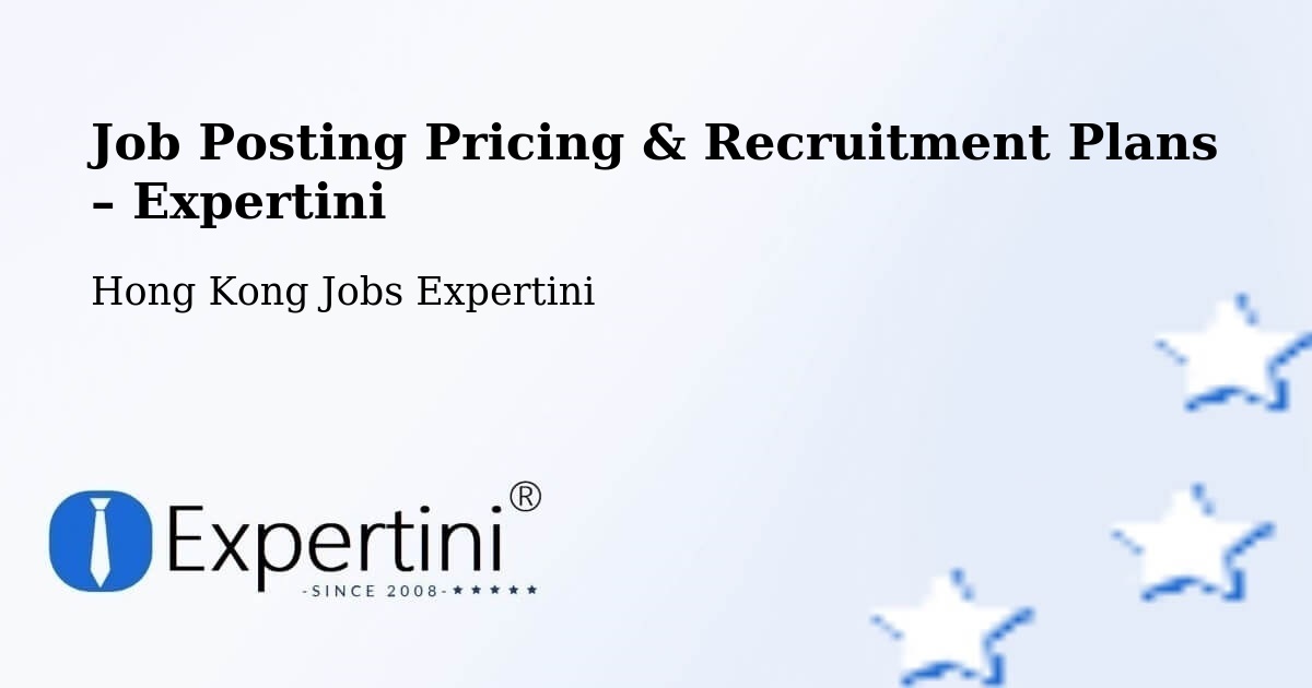 Job Posting Pricing & Recruitment Plans – Hung Hom - Hung Hom, Hong Kong Jobs Expertini